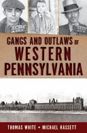 Gangs and outlaws of western Pennsylvania /