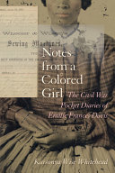 Notes from a colored girl : the Civil War pocket diaries of Emilie Frances Davis /