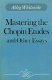 Mastering the Chopin Etudes and other essays /