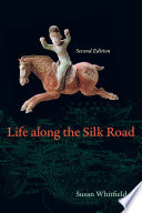 Life along the Silk Road / Susan Whitfield.