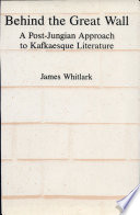 Behind the great wall : a post-Jungian approach to Kafkaesque literature /