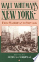 Walt Whitman's New York : from Manhattan to Montauk /