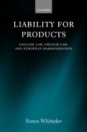 Liability for products : English law, French law, and European harmonisation /