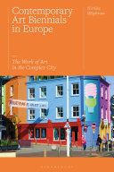 Contemporary art biennials in Europe : the work of art in the complex city /