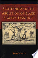 Scotland and the abolition of black slavery, 1756-1838 /