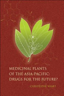 Medicinal plants of the Asia-Pacific : drugs for the future? /