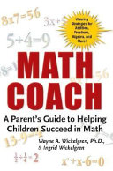 Math coach : a parent's guide to helping children succeed in math /
