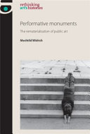 Performative monuments : the rematerialisation of public art /