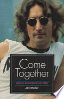 Come together : John Lennon in his time /