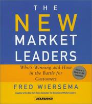 The new market leaders [who's winning and how in the battle for customers] /