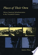 Places of their own : African American suburbanization in the twentieth century /