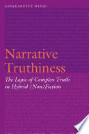 Narrative truthiness the logic of complex truth in hybrid (non)fiction /