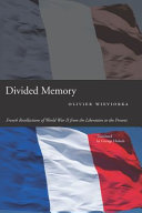 Divided memory : French recollections of World War II from the Liberation to the present /