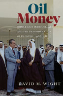 Oil money : Middle East petrodollars and the transformation of US empire, 1967-1988 /