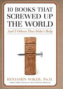 10 books that screwed up the world : and 5 others that didn't help /