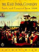 The East India Company : trade and conquest from 1600 /