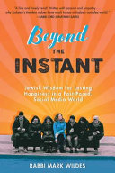 Beyond the instant : Jewish wisdom for lasting happiness in a fast-paced, social media world /