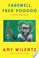 Farewell, Fred Voodoo : a letter from Haiti /
