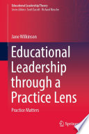 Educational leadership through a practice lens : practice matters /