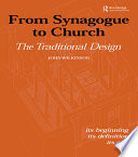 From Synagogue to Church : the traditional design : its beginning, its definition, its end /