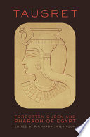 Tausret : forgotten queen and pharaoh of Egypt /