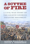 A scythe of fire : the Civil War story of the Eighth Georgia Infantry Regiment /
