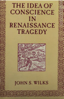 The idea of conscience in Renaissance tragedy /