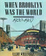 When Brooklyn was the world, 1920-1957 /