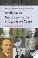 Settlement sociology in the progressive years : faith, science, and reform /