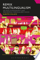Remix multilingualism : hip-hop, ethnography and performing marginalized voice /