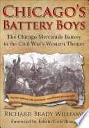 Chicago's battery boys the Chicago Mercantile Battery in the Civil War's western theater /