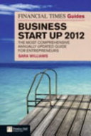 The Financial Times guide to business start up 2012 /