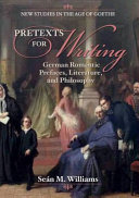 Pretexts for writing : German Romantic prefaces, literature, and philosophy /
