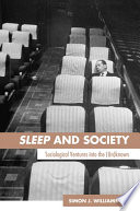 Sleep and society : sociological ventures into the (un)known-- /