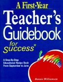 A first-year teacher's guidebook for success : a step-by-step educational recipe book from September to June /