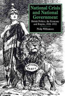 National crisis and national government : British politics, the economy and Empire, 1926-1932 /