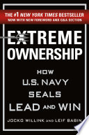 Extreme ownership : how U.S. Navy SEALs lead and win /