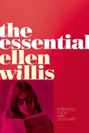 The essential Ellen Willis /