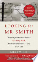 Looking for Mr. Smith : seeking the truth behind The long walk, the greatest survival story ever told /