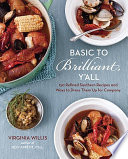 Basic to brilliant, y'all : 150 refined southern recipes and ways to dress them up for company /