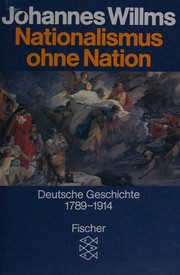 Nationalismus ohne Nation : deutsche Geschichte von 1789 bis 1914 /