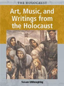 Art, music, and writings from the Holocaust /