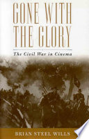 Gone with the glory : the Civil War in cinema /