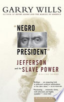 Negro president : Jefferson and the slave power /