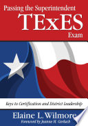 Passing the superintendent TExES exam : keys to certification and district leadership /