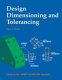 Design dimensioning and tolerancing /