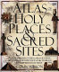 The atlas of holy places & sacred sites /