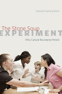 The stone soup experiment : why cultural boundaries persist /