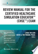 Review Manual for the Certified Healthcare Simulation Educator Exam, Second Edition.