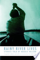 Rainy River lives : stories told by Maggie Wilson /